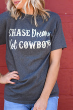 Load image into Gallery viewer, Chase Dreams Not Cowboys Tee
