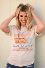 Load image into Gallery viewer, Basket Case Mama - Refusing to Crack Under Pressure Tee
