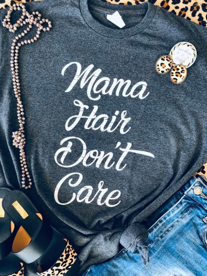 Mama Hair Don’t Care Tee